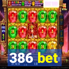 386 bet